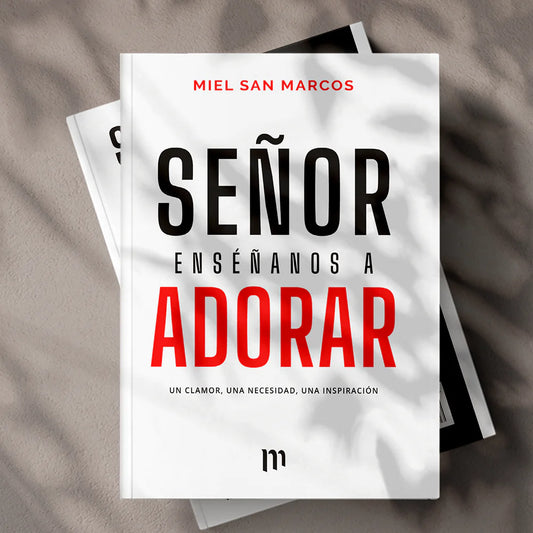 Libro Señor Enséñanos A Adorar - Miel San Marcos